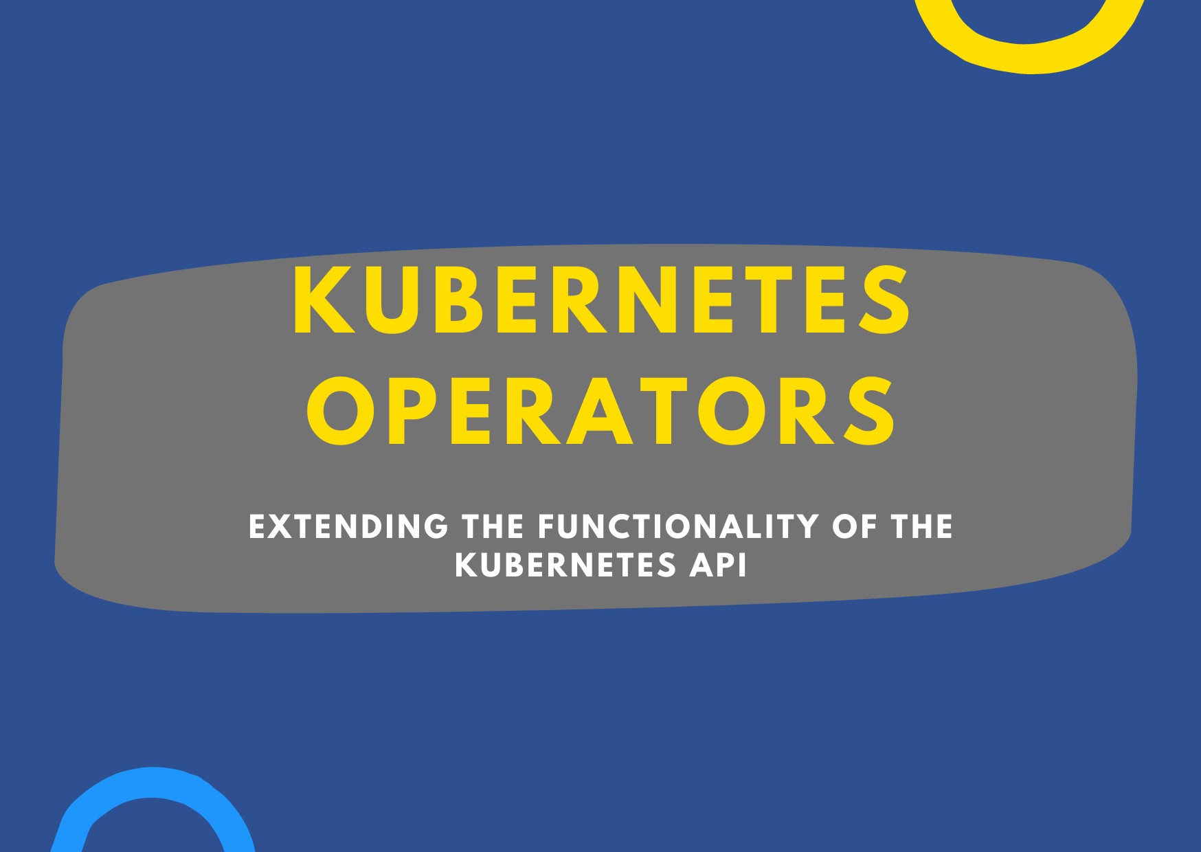 Kubernetes Operators: Extending the Kubernetes API for Enhanced Application Management