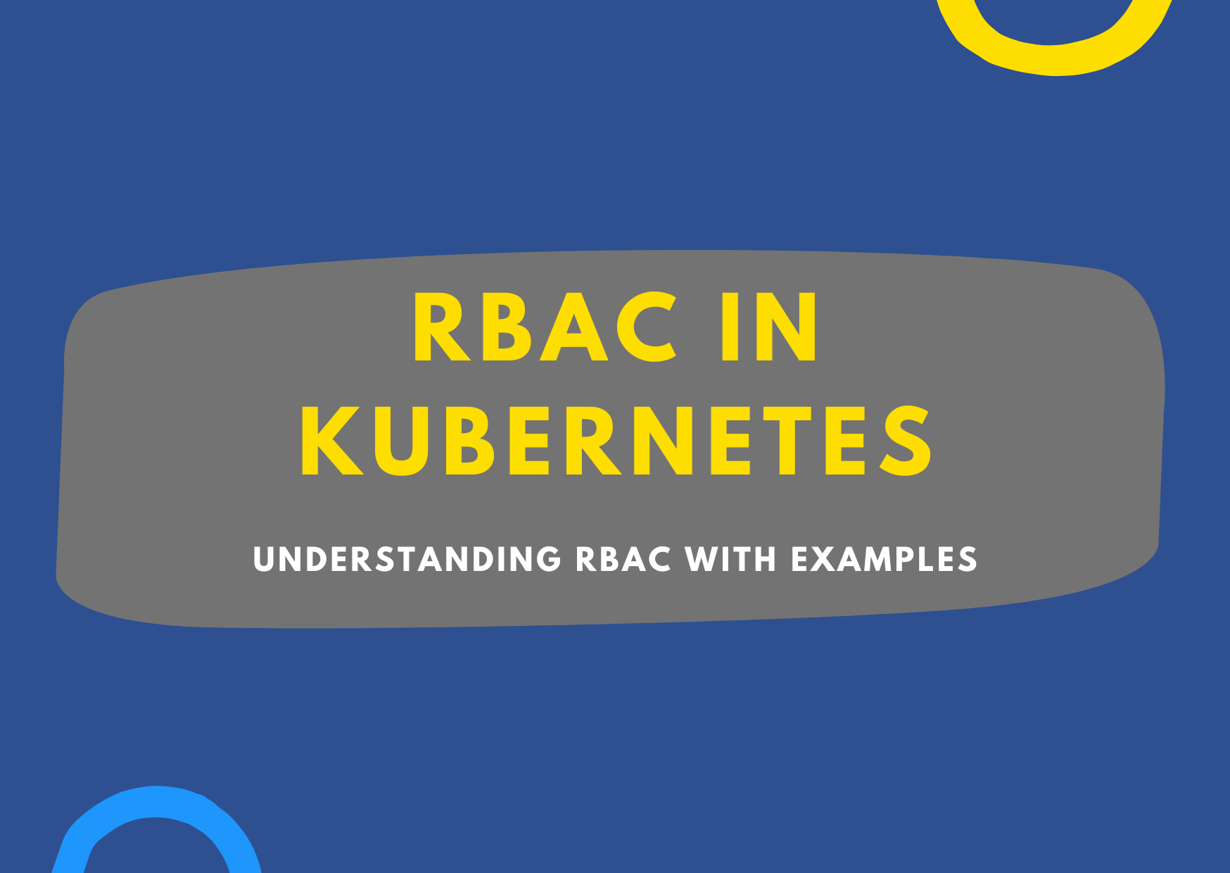 Understanding Kubernetes RBAC: Key Concepts and Examples